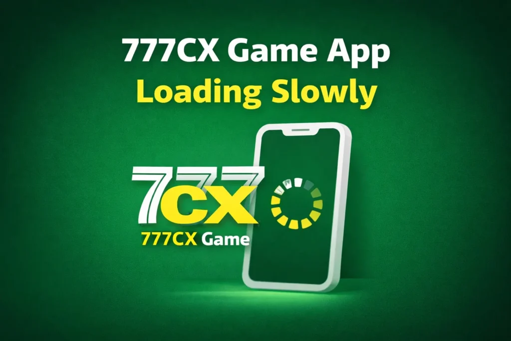 777CX Game App Loading Slowly